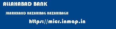 ALLAHABAD BANK  JHARKHAND HAZARIBAG HAZARIBAGH   micr code